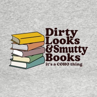 Dirty Looks and Smutty Books, It's a CoHo Thing T-Shirt